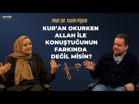 Müslümanın Kur'an ile İlişkisi Nasıl Olmalıdır? | SoruYorum | Prof. Dr. Yasin Pişgin