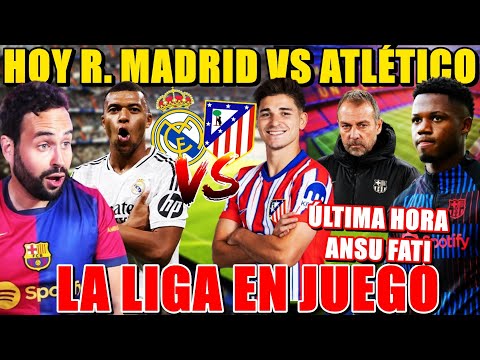 ⚽️HOY REAL MADRID vs ATLÉTICO ¡DERBI por LA LIGA! TENSIÓN - ANSU FATI AÚN PODRÍA SALIR ¡ÚLTIMA HORA!