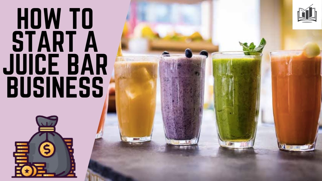 How to Start a Juice Bar Business 2024