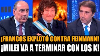 ¡FRANCOS EXPLOTÓ CONTRA FEINMANN Y TIRÓ MEGA BOMBA DE MILEI CONTRA LOS K!