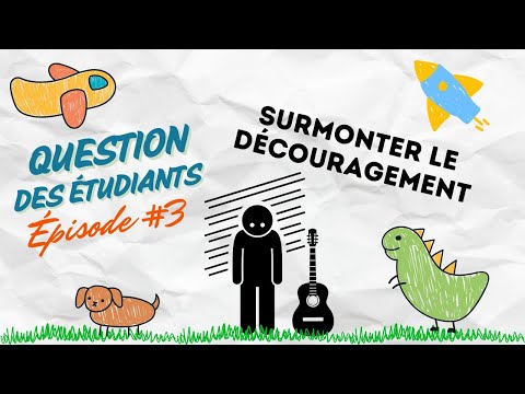 Que faire dans les moments de découragement? [QUESTIONS DES ÉTUDIANTS ÉPISODE 03]