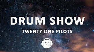 Twenty One Pilots - Drum Show (Lyrics)
