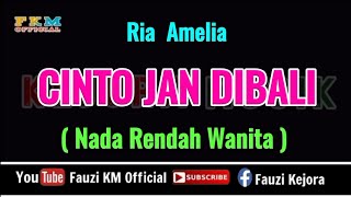 Ria Amelia - CINTO JAN DIBALI ( Karaoke ) NADA RENDAH WANITA