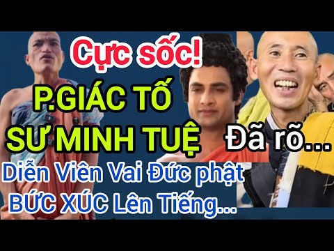 🔴Cực Sốc!P.Giác TỐ Sư.MT Diễn Viên Vai Đức Phật BỨC XÚC Lên Tiếng Sự Thật Chấn Động