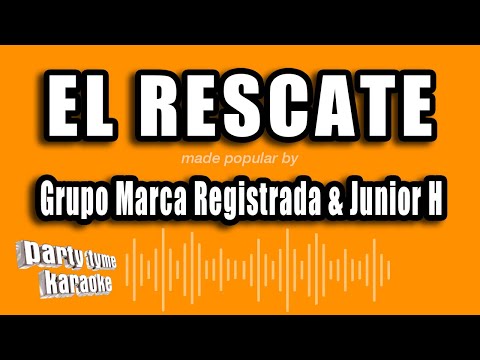 Grupo Marca Registrada & Junior H – EL Rescate (Versión Karaoke)