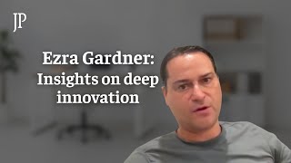 Ezra Gardner: Insights on deep innovation