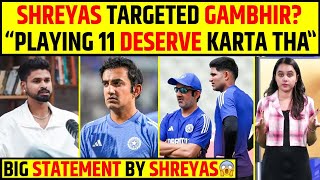 SHREYAS IYER TARGETED GAMBHIR? 🔥 “PLAYING 11 DESERVE KARTA THA” #shreyasiyer #gautamgambhir