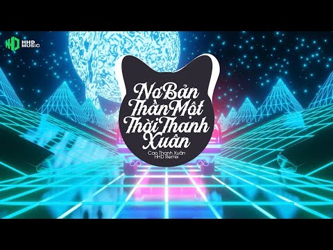 Nợ Bản Thân Một Thời Thanh Xuân (Bản Hot Trend TikTok) ♫ Cao Thanh Xuân x HHD Remix | Nghe Là Nghiện