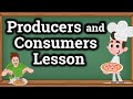 Exploring Producers and Consumers for Kids