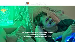 Kurz Smyslové vnímání a komunikace v sociálních službách od Institutu vzdělávání APSS ČR