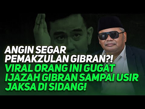 ANGIN SEGAR PEMAKZULAN GIBRAN?! VIRAL ORANG INI GUGAT IJAZAH GIBRAN SAMPAI USIR JAKSA DI SIDANG!