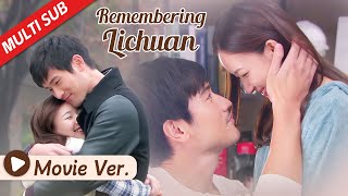 Movie: My missing boyfriend came back, but he doesn’t recognize me | Remembering Lichuan 遇见王沥川