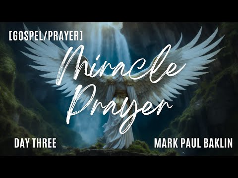 Miracle Prayer [Day Three] – Mark Paul Baklin