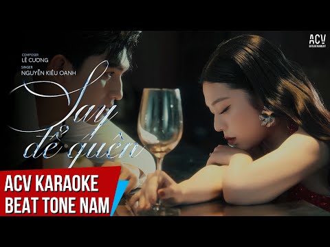 KARAOKE | Say Để Quên – Kiều Oanh | Composer : Lê Cương | Beat Tone Nam Dễ Hát