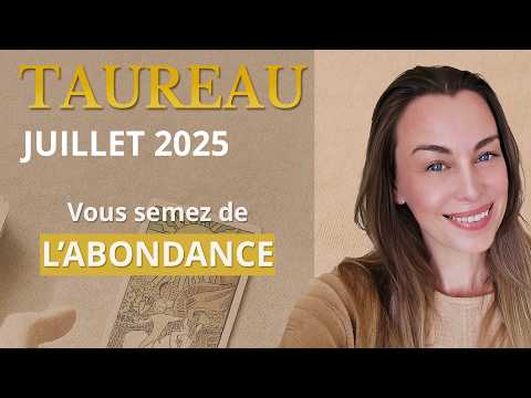 TAUREAU JUILLET 2025 🌟 Vous semez de l'Abondance ! Promesse d'Amour solide mais discret ✨ Horoscope