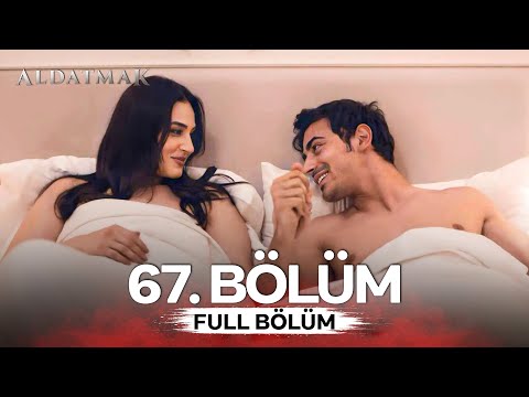 Aldatmak 67. Bölüm