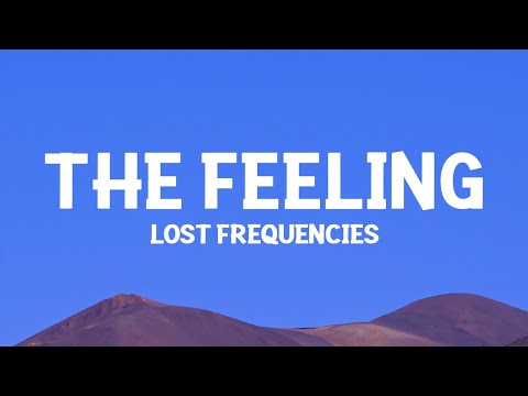 @LostFrequencies - The Feeling (Lyrics)