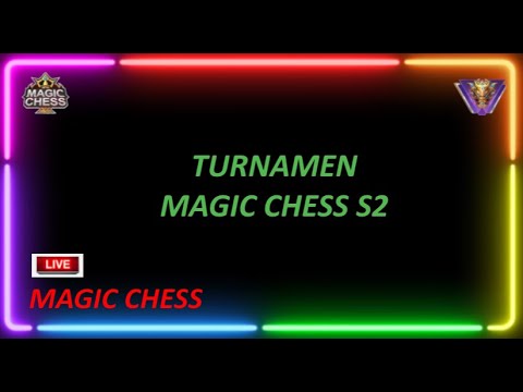 🔴 LIVE TURNAMEN MAGIC CHESS S2