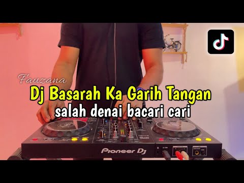 DJ BASARAH KA GARIH TANGAN - SALAH DENAI BACARI CARI VIRAL FULL BASS