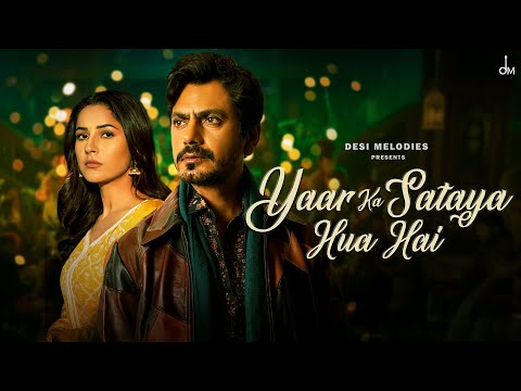 Yaar Ka Sataya Hua Hai - B Praak | Nawazuddin Siddiqui | Shehnaaz Gill | Jaani | Arvindr Khaira