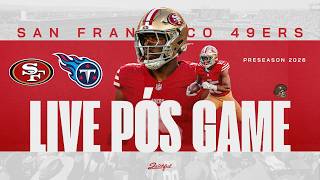 EP. 52 LIVE PÓS GAME: 49ERS X TITANS  PRÉ TEMPORADA NFL 2026