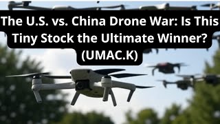 The U.S. vs. China Drone War: Is this tiny stock the ultimate winner? Unusual Machines (UMAC.K)