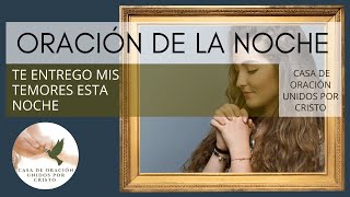 ORACIÓN DE LA NOCHE  🕊️  TE ENTREGO MIS TEMORES ESTA NOCHE