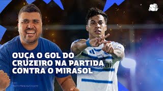 OUÇA O GOL DO CRUZEIRO NO EMPATE CONTRA O MIRASSOL NA VOZ DE GABRIEL NOGUEIRA