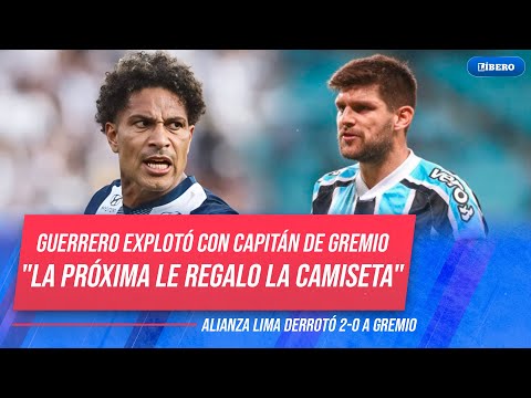 PAOLO GUERRERO respondió al capitán de GREMIO tras victoria de ALIANZA LIMA | Líbero