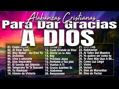 MUSICA CRISTIANA PARA SENTIR LA PRESENCIA DE DIOS 🔥 HERMOSAS ALABANZAS CRISTIANAS DE ADORACION 2024