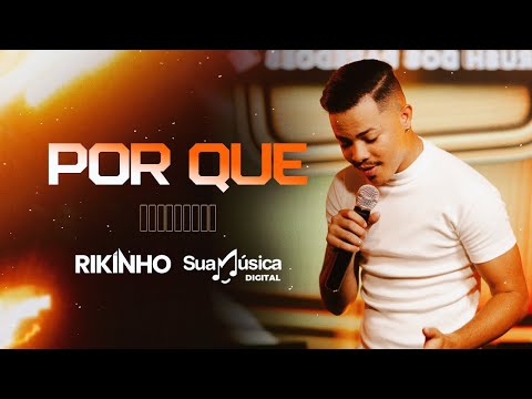 Rikinho - Por Que (SUA MÚSICA) | CLIPE OFICIAL