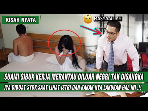 KISAH PRIA INI SYOK PULANG MERANTAU LIHAT ISTRI DAN KAKAKNYA SEDANG LAKUKAN HAL INI , TERNYATA