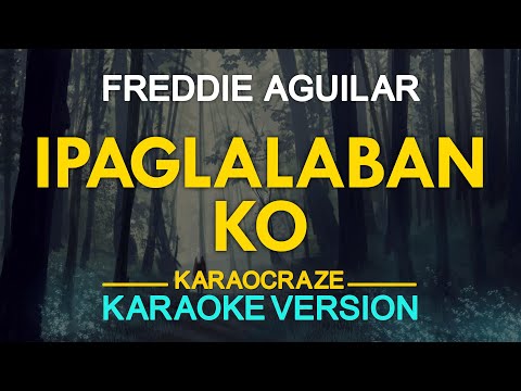 IPAGLALABAN KO – Freddie Aguilar (KARAOKE Version)