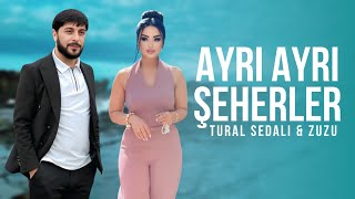 Tural Sedali ft Zuzu - Ayri Ayri Şeherler 2025 (Resmi Musiqi)