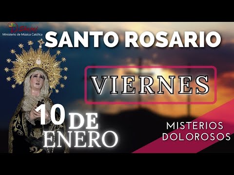 SANTO ROSARIO DE HOY VIERNES 10 DE ENERO