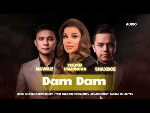 Yulduz Usmonova, Shaxboz, Navruz - Dam Dam (official audio) #new