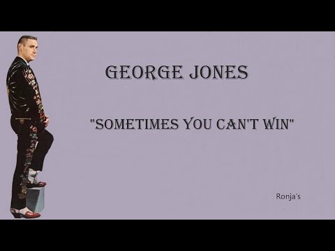 George Jones  ~ "Sometimes You Just Can't Win"