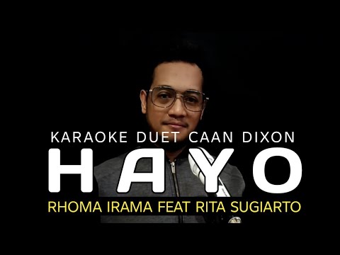 Hayo (Rhoma irama feat (Rita Sugiarto) Karaoke duet artis cowok / pria || CaAn Dixon