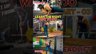 Learn The Right Way To Do : Part-3 : Push-ups , Deadlift, Squats | #shorts