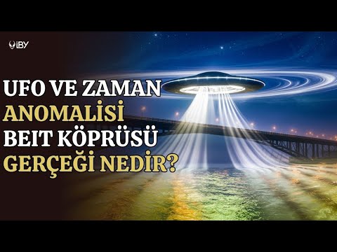 UFO ve Zaman Bozulması: Beit Köprüsü’nün Çözülmeyen Sırları