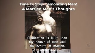 Stop Demonizing Men!  A Married Man's Thoughts #newsweek