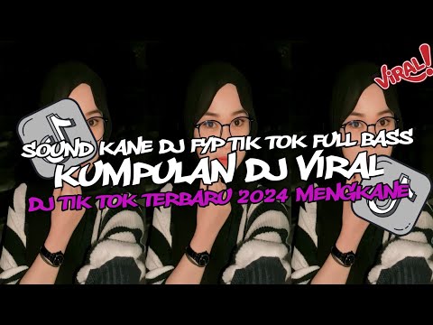 KUMPULAN DJ CAMPURAN VIRAL TIK TOK 2024 JEDAG JEDUG FULL BASS TERBARU