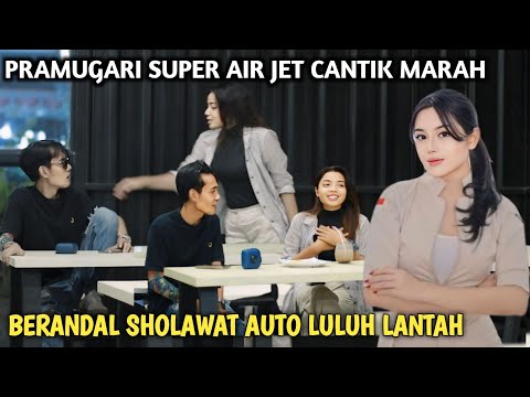 PRANK SHOLAWAT!! PRAMUGARI SUPER AIR JET LULUH LANTAH DENGER BERANDAL SHOLAWAT