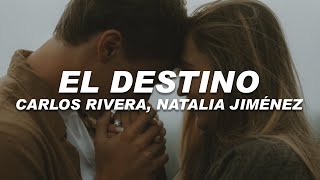 Natalia Jiménez, Carlos Rivera - El Destino (Letra)
