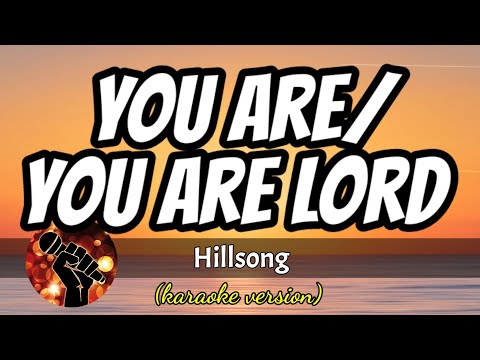 YOU ARE / YOU ARE LORD – HILLSONG (karaoke version)