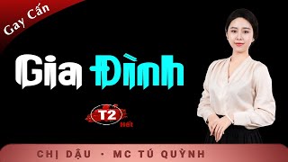 [CÂN NÃO] Gia Đình Tập 2 (Hết) -Truyện Mới Cực Hay - Nghe Tú Quỳnh đọc truyện bùi ngùi xúc động