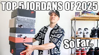 Top 5 Jordan Sneakers of 2025 SO FAR!