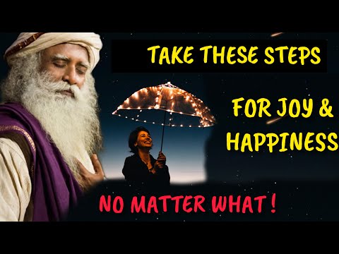 Take these steps for joy and happiness - Everybody is capable of it-Sadhguru
