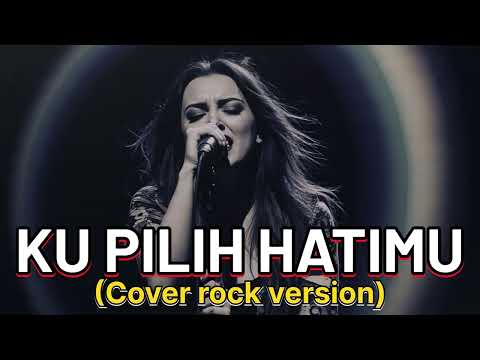 KU PILIH HATIMU - ussy & andhika ( cover rock)