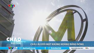 Châu Âu đối mặt khủng hoảng nắng nóng | VTVWDB